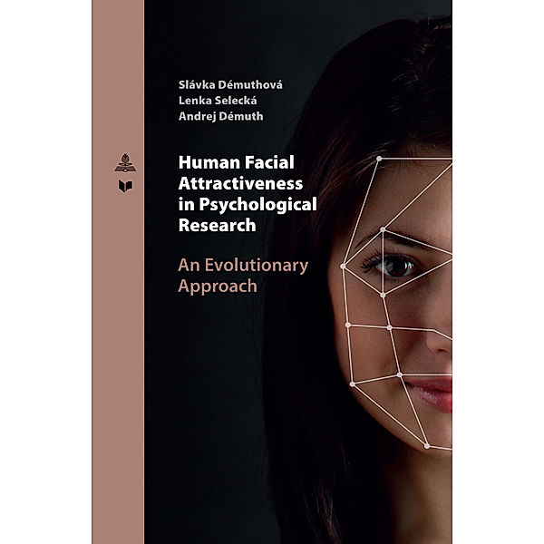 Human Facial Attractiveness in Psychological Research, Slávka Démuthová, Lenka Selecká, Andrej Démuth