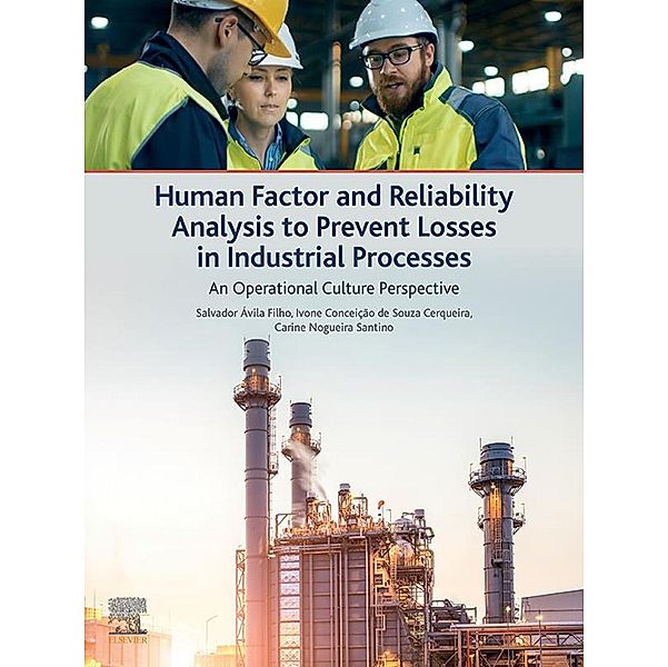 Human Factor and Reliability Analysis to Prevent Losses in Industrial Processes, Salvador Avila Filho, Ivone Conceicao de Souza Cerqueira, Carine Nogueira Santino