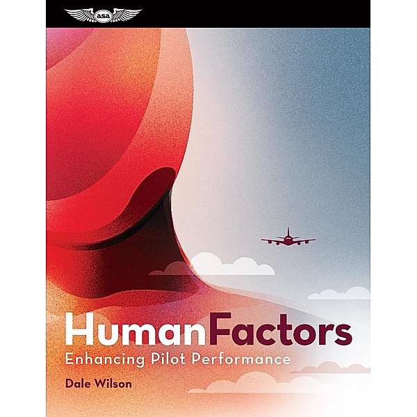 Human Factors: Enhancing Pilot Performance, Dale Wilson