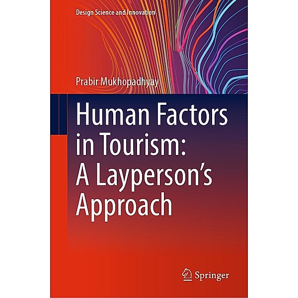 Human Factors in Tourism: A Layperson's Approach / Design Science and Innovation, Prabir Mukhopadhyay