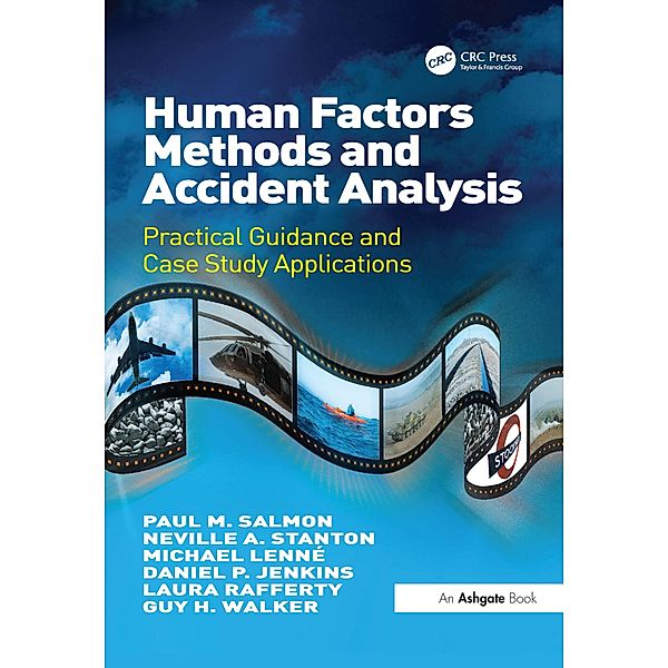 Human Factors Methods and Accident Analysis, Paul M. Salmon, Neville A. Stanton, Michael Lenné, Daniel P. Jenkins, Laura Rafferty, Guy H. Walker
