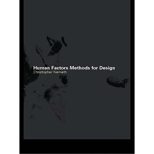 Human Factors Methods for Design, Christopher P. Nemeth