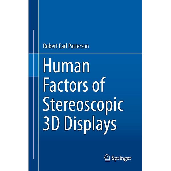 Human Factors of Stereoscopic 3D Displays, Ph. D. Patterson