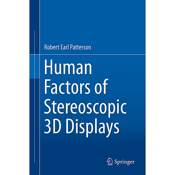 Human Factors of Stereoscopic 3D Displays, Robert Earl Patterson