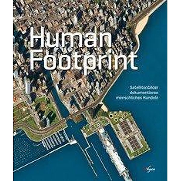 Human Footprint, Markus M. Eisl, Gerald Mansberger, Paul Schreilechner