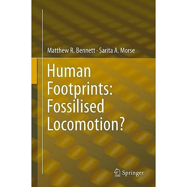 Human Footprints: Fossilised Locomotion?, Matthew R. Bennett, Sarita A. Morse