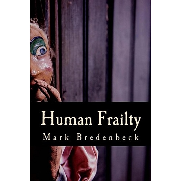 Human Frailty, a Detective Mike Bridger Novel / Detective Mike Bridger, Mark Bredenbeck