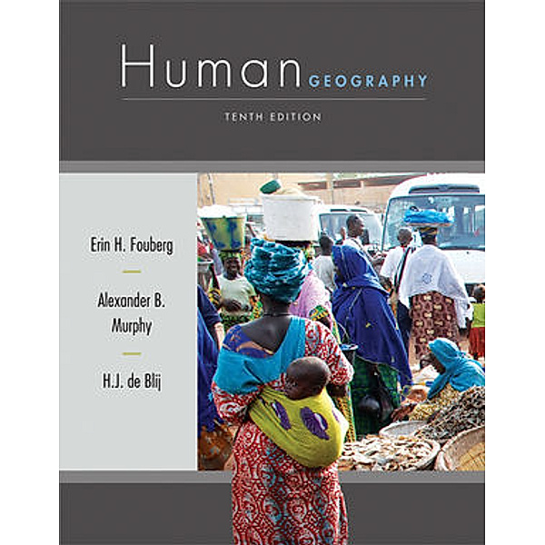 Human Geography, Erin H. Fouberg, Alexander B. Murphy, Harm J. De Blij