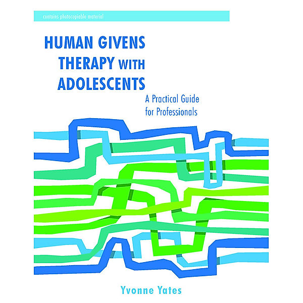 Human Givens Therapy with Adolescents, Yvonne Yates