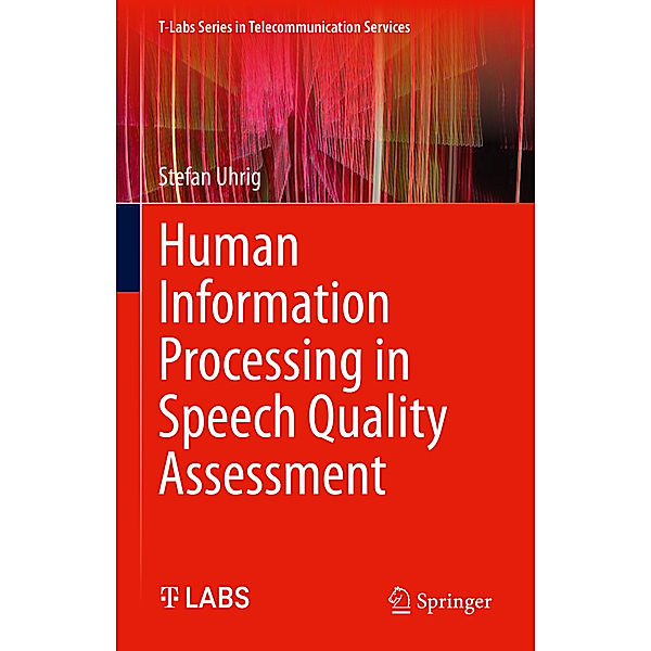 Human Information Processing in Speech Quality Assessment, Stefan Uhrig