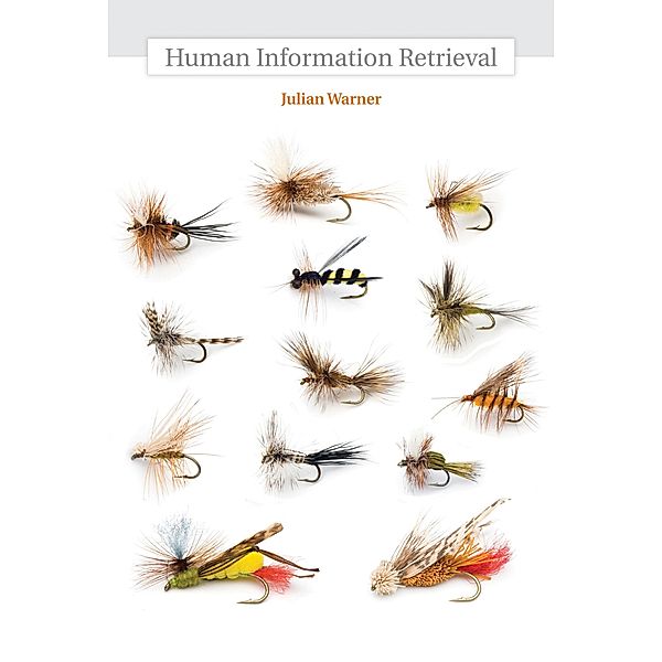 Human Information Retrieval / History and Foundations of Information Science, Julian Warner