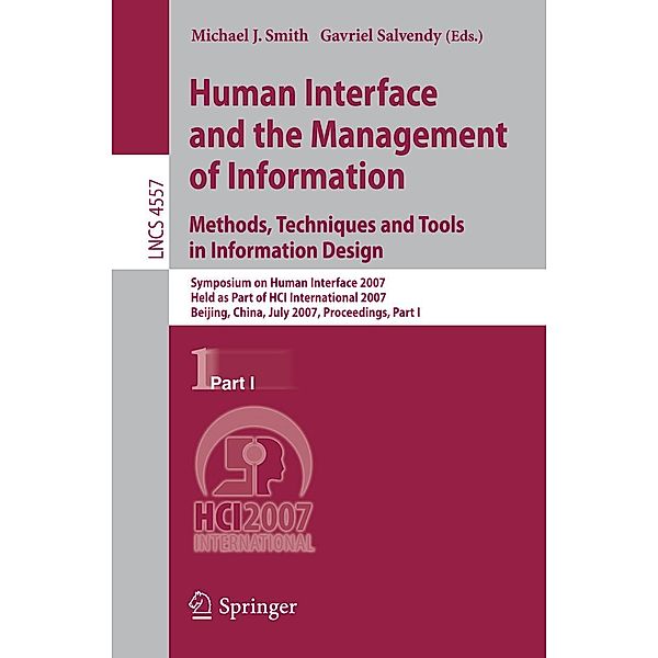 Human Interface and the Management of Information. Methods, Techniques and Tools in Information Design / Lecture Notes in Computer Science Bd.4557