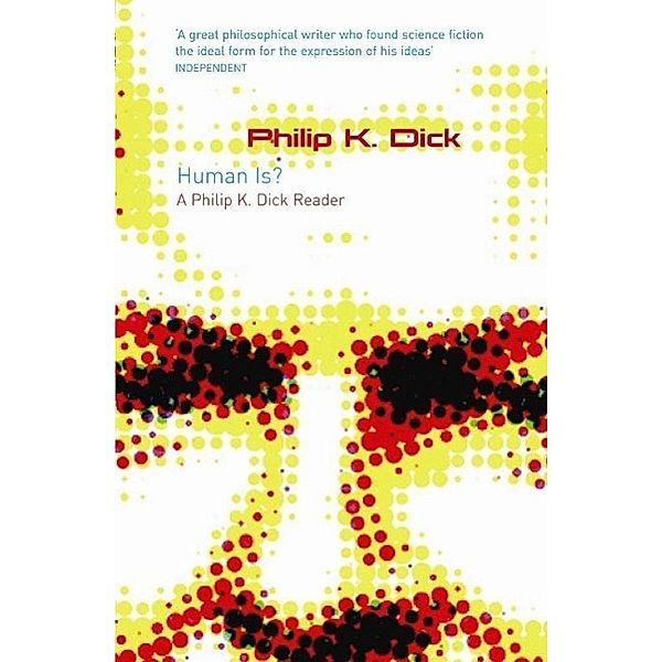 Human Is?, Philip K Dick