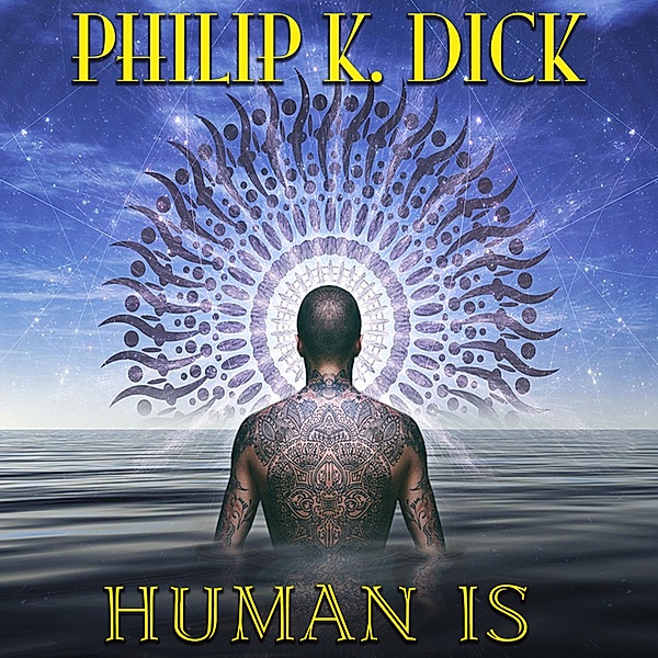 Human Is, Philip K. Dick