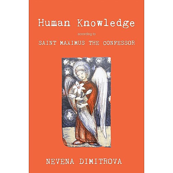 Human Knowledge According to Saint Maximus the Confessor, Nevena Dimitrova
