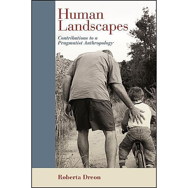 Human Landscapes / SUNY series in American Philosophy and Cultural Thought, Roberta Dreon