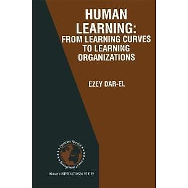 HUMAN LEARNING: From Learning Curves to Learning Organizations / International Series in Operations Research & Management Science Bd.29, Ezey M. Dar-El