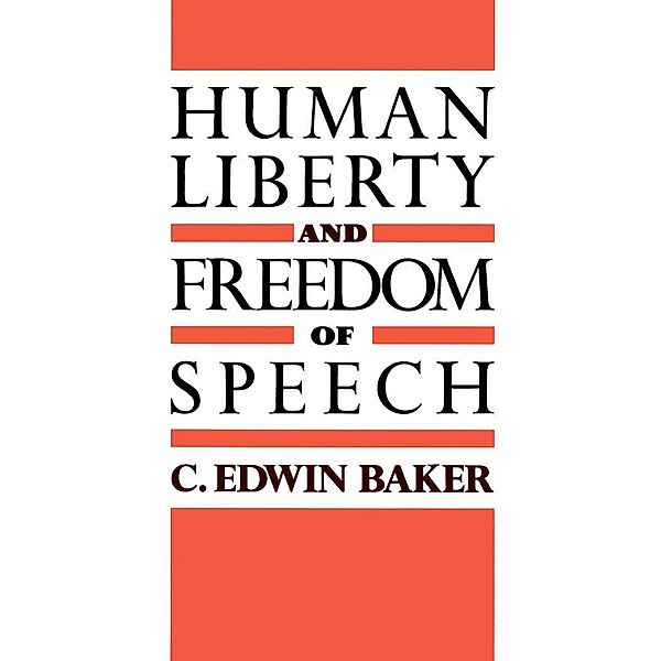 Human Liberty and Freedom of Speech, C. Edwin Baker