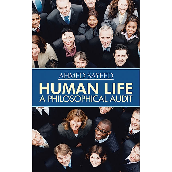 Human Life-A Philosophical Audit, Ahmed Sayeed