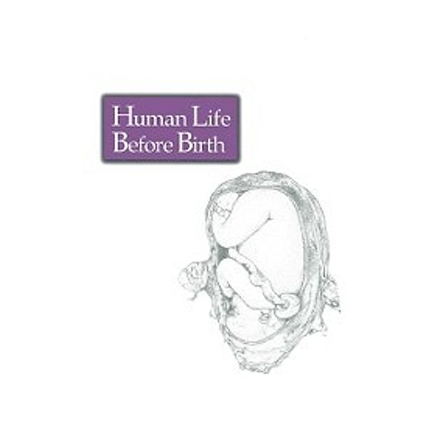 Human Life Before Birth, Frank Dye