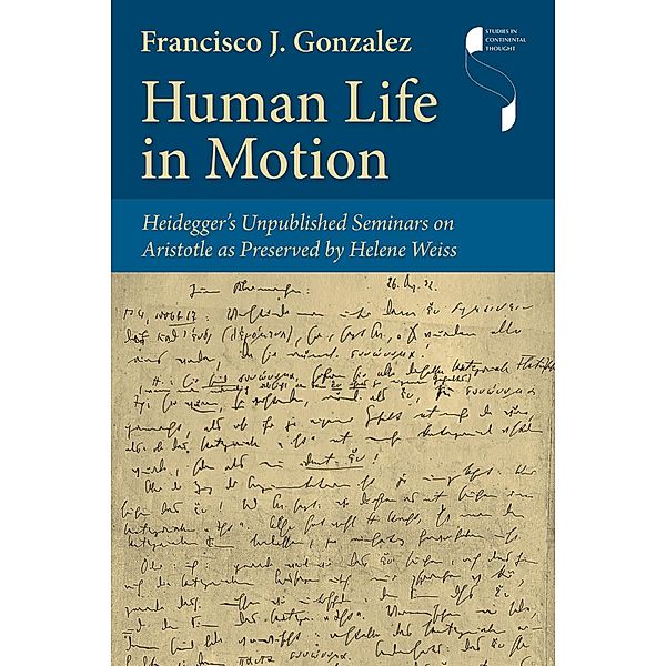 Human Life in Motion / Studies in Continental Thought, Francisco J. Gonzalez