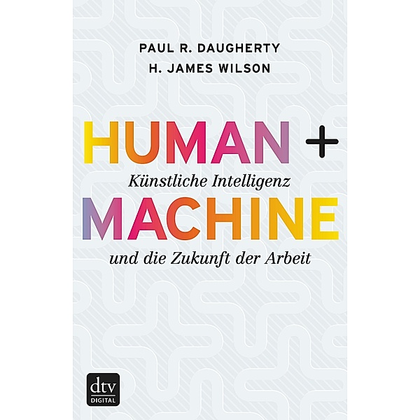 Human + Machine, Paul R. Daugherty, H. James Wilson