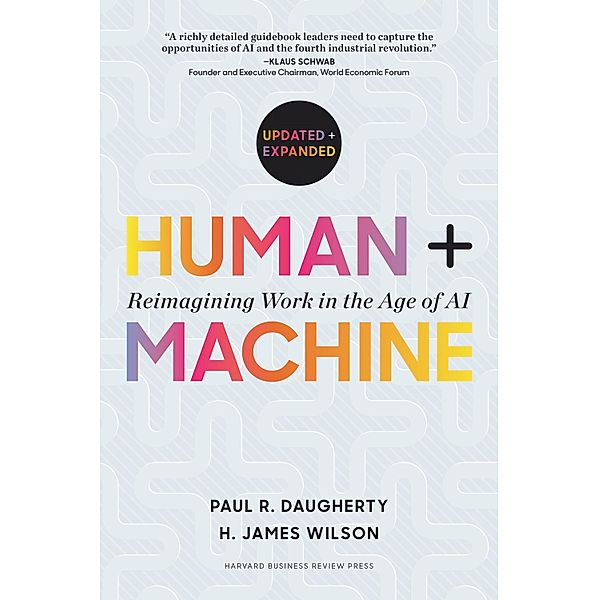 Human + Machine, Updated and Expanded, Paul R. Daugherty, H. James Wilson