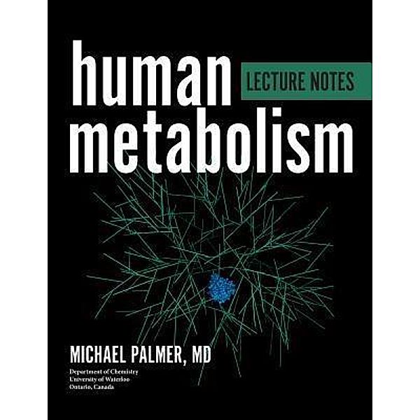 Human metabolism lecture notes, Michael Palmer