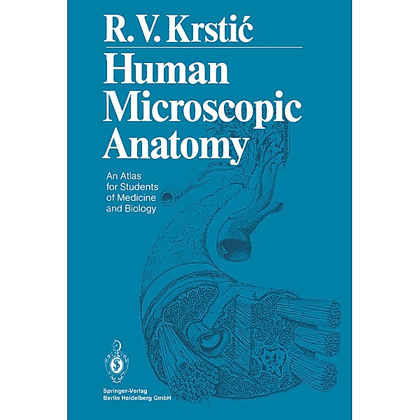 Human Microscopic Anatomy, Radivoj V. Krstic