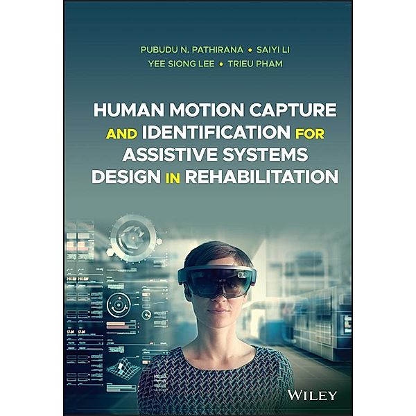 Human Motion Capture and Identification for Assistive Systems Design in Rehabilitation, Pubudu N. Pathirana, Saiyi Li, Yee Siong Lee, Trieu Pham