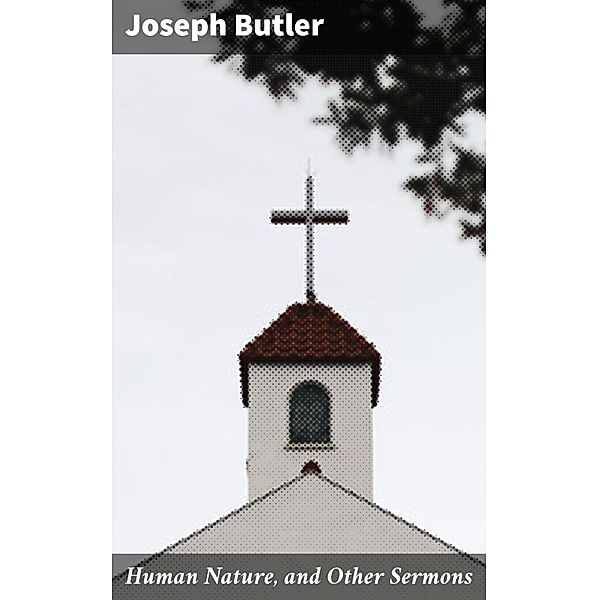 Human Nature, and Other Sermons, Joseph Butler