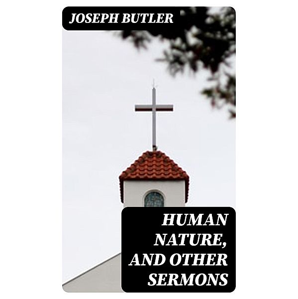 Human Nature, and Other Sermons, Joseph Butler