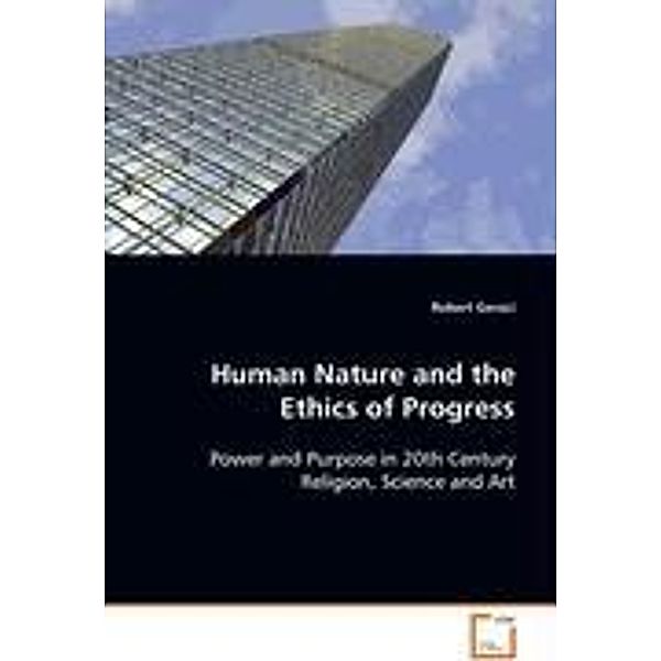 Human Nature and the Ethics of Progress, Robert Geraci