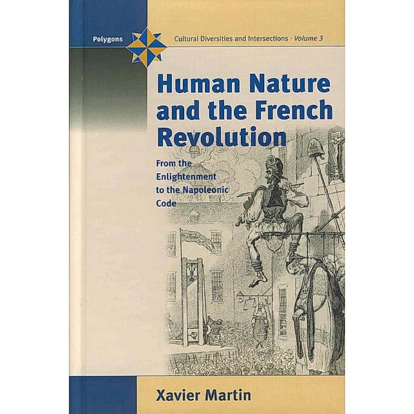 Human Nature and the French Revolution / Polygons: Cultural Diversities and Intersections Bd.3, Xavier Martin