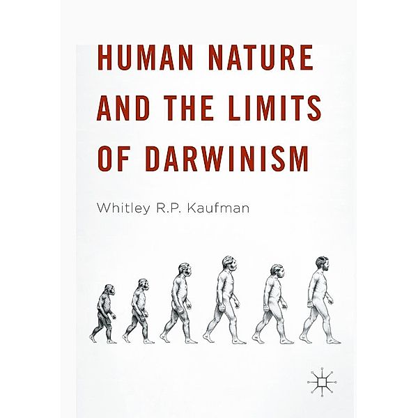 Human Nature and the Limits of Darwinism, Whitley R. P. Kaufman