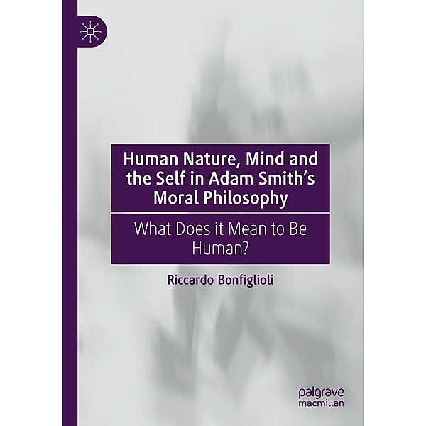 Human Nature, Mind and the Self in Adam Smith's Moral Philosophy / Progress in Mathematics, Riccardo Bonfiglioli