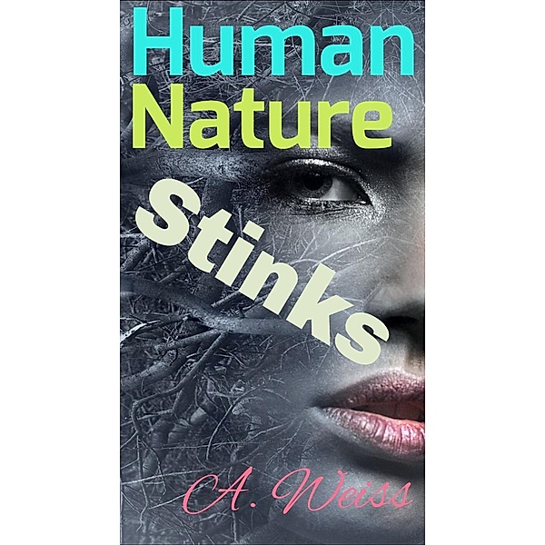 Human Nature Stinks (Healing, #21) / Healing, A. Weiss