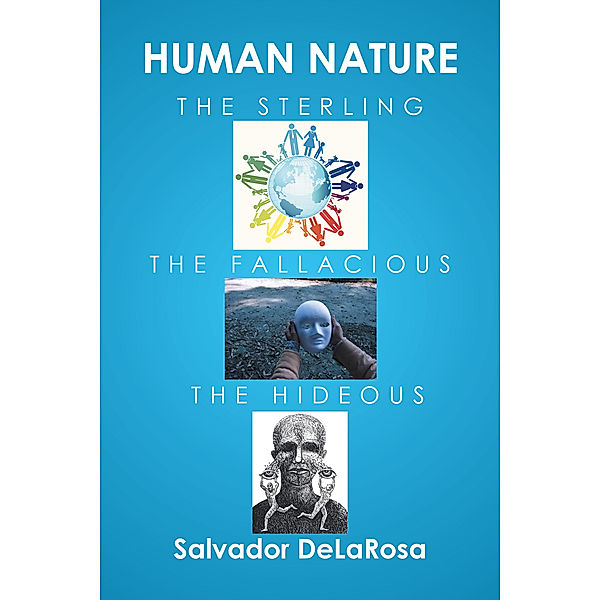 Human Nature, the Sterling, the Fallacious, and the Hideous, Salvador DeLaRosa