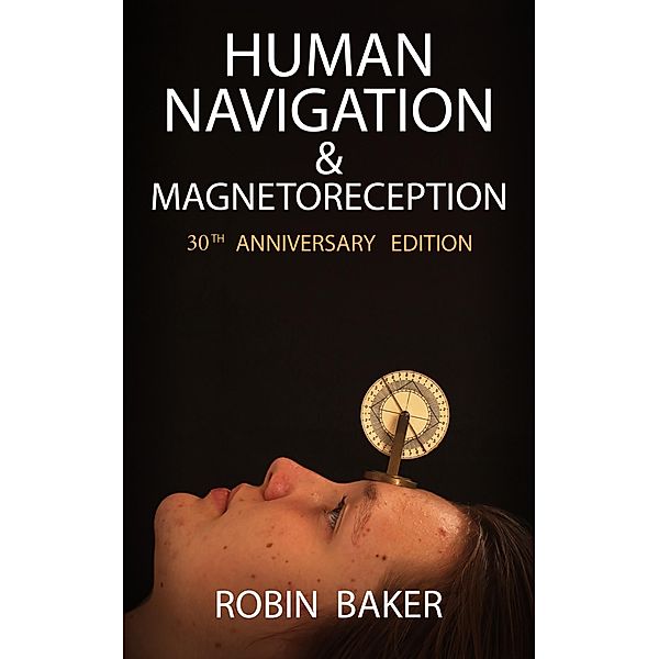 Human Navigation and Magnetoreception, Robin Baker