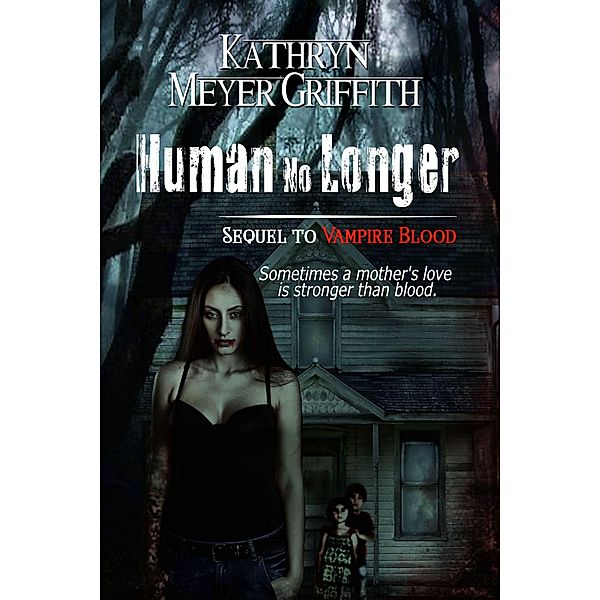 Human No Longer (Vampire Blood, #2) / Vampire Blood, Kathryn Meyer Griffith