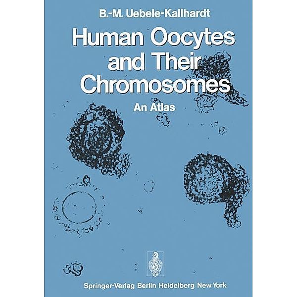 Human Oocytes and Their Chromosomes, B.-M. Uebele-Kallhardt