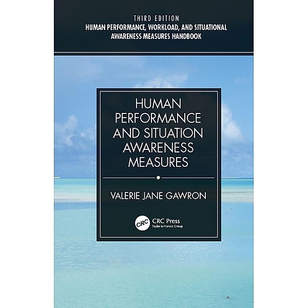 Human Performance, Workload, and Situational Awareness Measures Handbook, Third Edition - 2-Volume Set, Valerie Jane Gawron