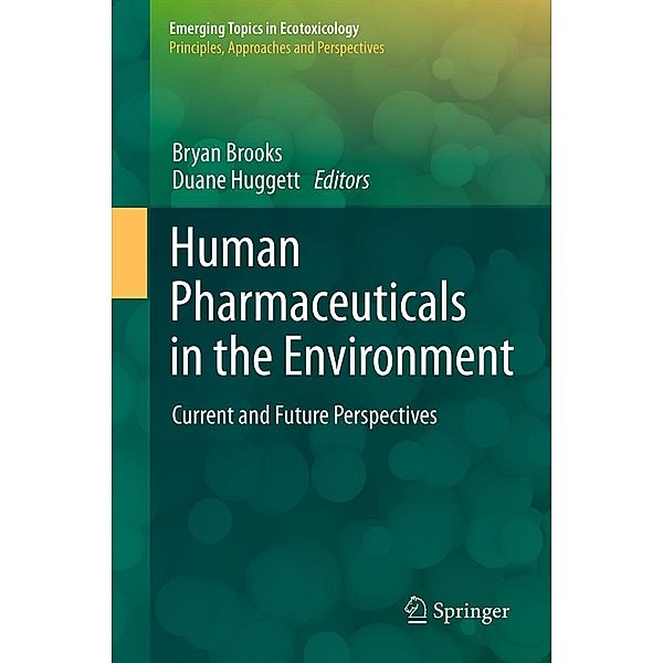 Human Pharmaceuticals in the Environment / Emerging Topics in Ecotoxicology Bd.4