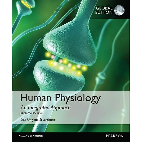 Human Physiology: An Integrated Approach, Global Edition, Dee U. Silverthorn
