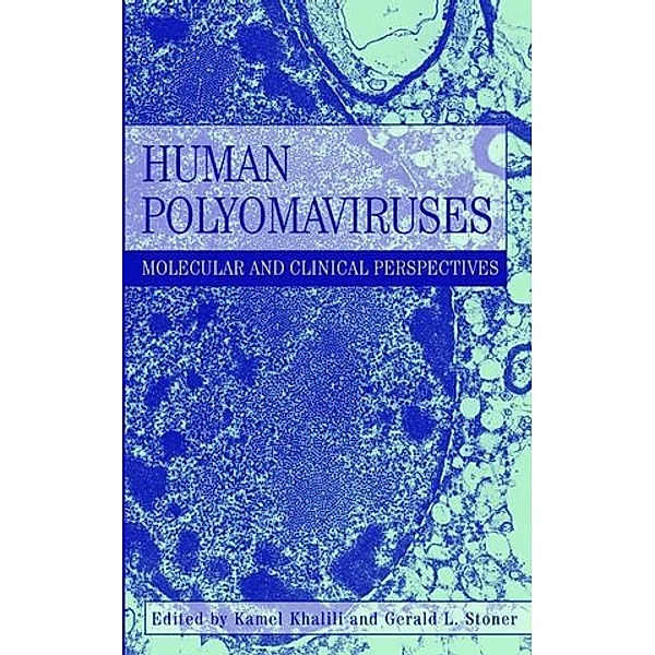 Human Polyomaviruses: Molecular and Clinical Perspectives, Kamel Khalili, Gerald L. Stoner, Kamil Khalili