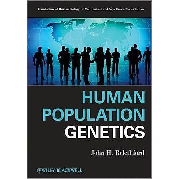 Human Population Genetics / Foundation of Human Biology, John H. Relethford
