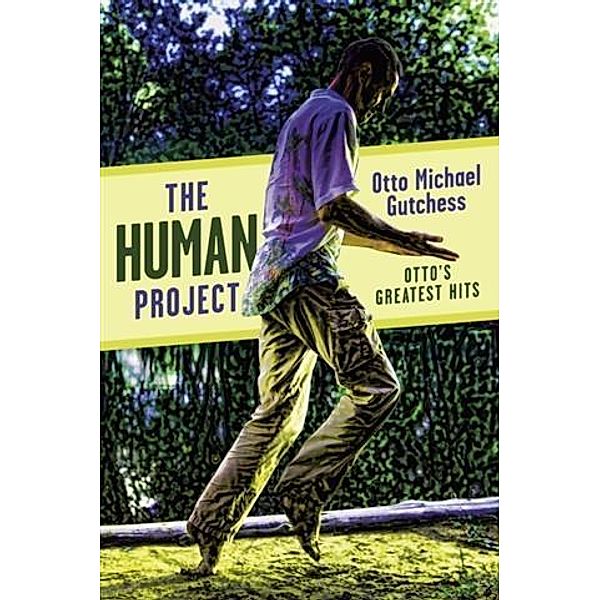 Human Project, Otto Michael Gutchess
