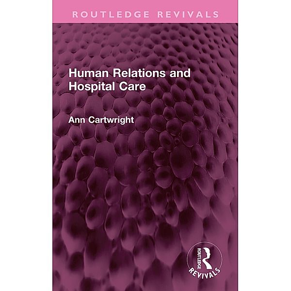 Human Relations and Hospital Care, Ann Cartwright