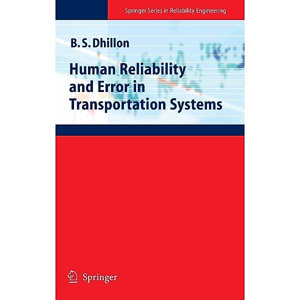 Human Reliability and Error in Transportation Systems / Springer Series in Reliability Engineering, Balbir S. Dhillon