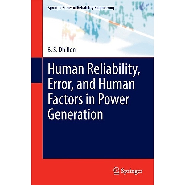 Human Reliability, Error, and Human Factors in Power Generation / Springer Series in Reliability Engineering, B. S. Dhillon